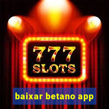 baixar betano app